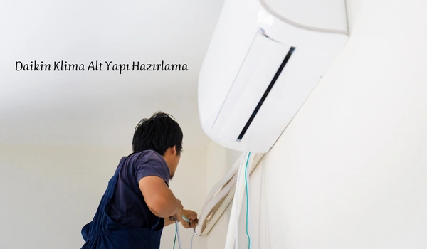 Daikin Klima Alt Yapı Hazırlama